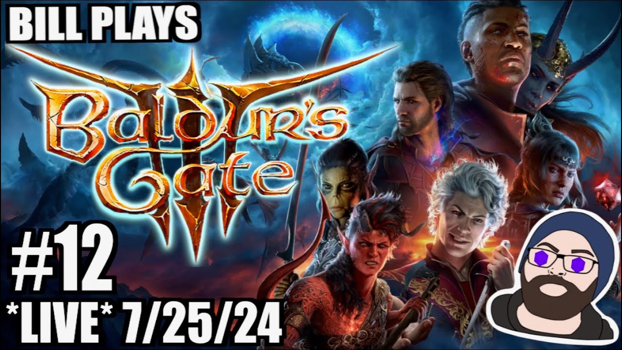 I Need A Boss Kiss -err FIGHT | Bill Plays Baldur's Gate 3 [12] *LIVE* 7/25/24