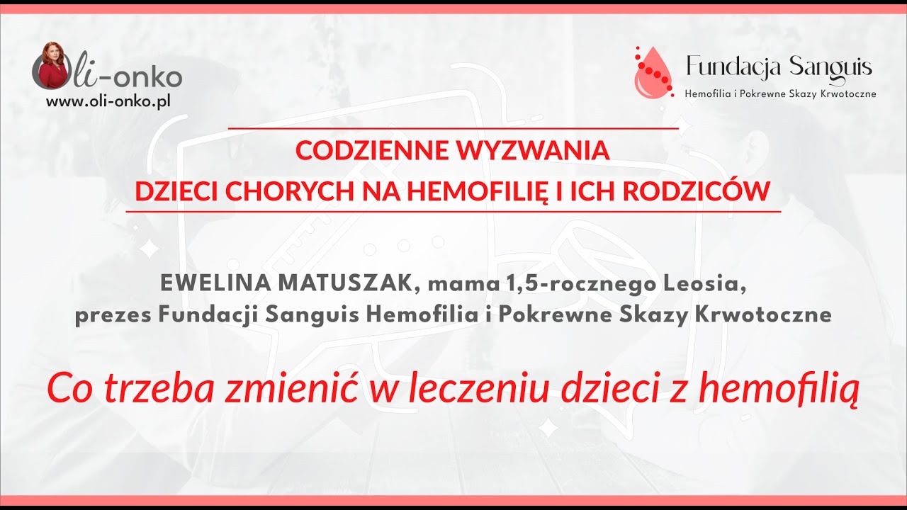 EWELINA MATUSZAK - CO TRZEBA ZMIENIĆ W LECZENIU DZIECI Z HEMOFILIĄ