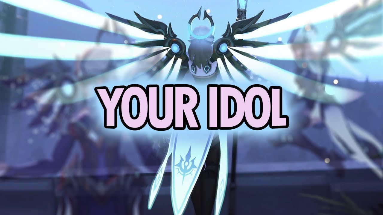 Your Idol - Mercy Montage