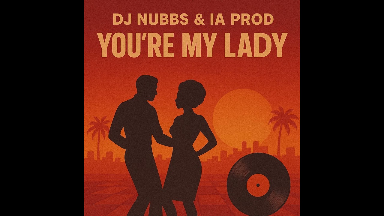 Dj Nubbs & IA Prod - You're My Lady