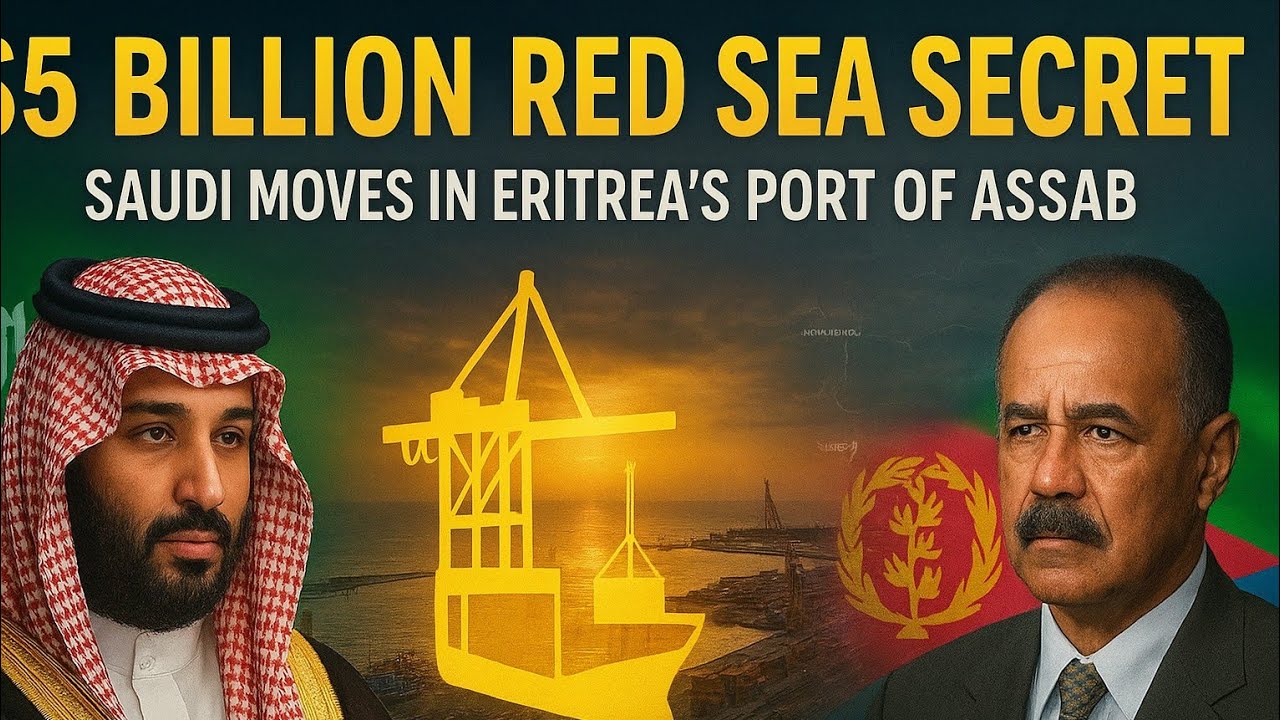 $5 Billion Red Sea Secret: Saudi Arabia&rsquo;s Bold Move in Eritrea&rsquo;s Port of Assab