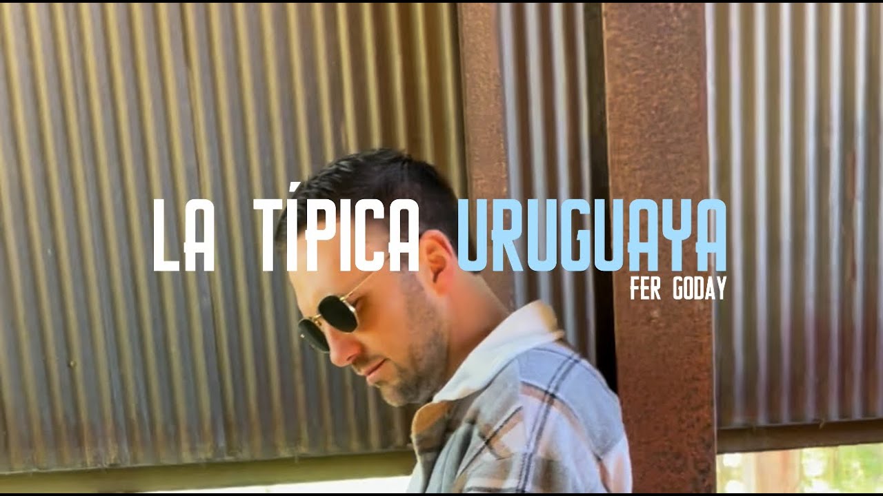Fer Goday - La Típica Uruguaya  (Zum Zum Zum)