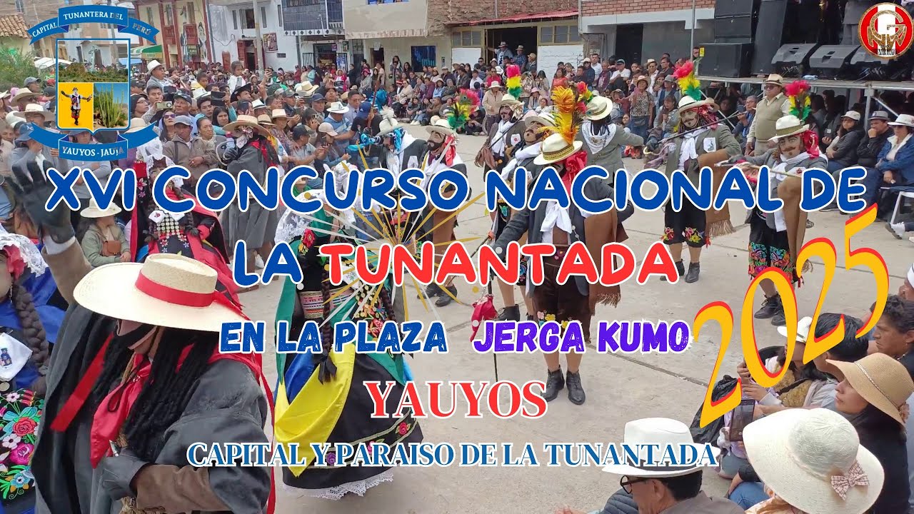 XVI CONCURSO NACIONAL DE LA TUNANTADA 2025 EN LA PLAZA JERGA KUMO EN YAUYOS