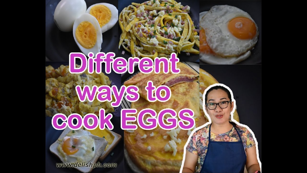 DIFFERENT WAYS TO COOK EGGS - Delish PH
