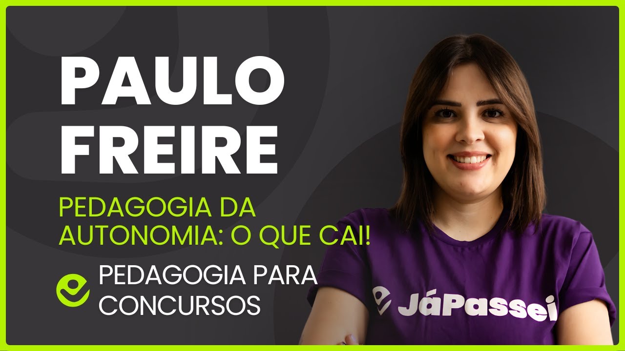 Paulo Freire: Pedagogia da autonomia [Resumo para concursos de educação]