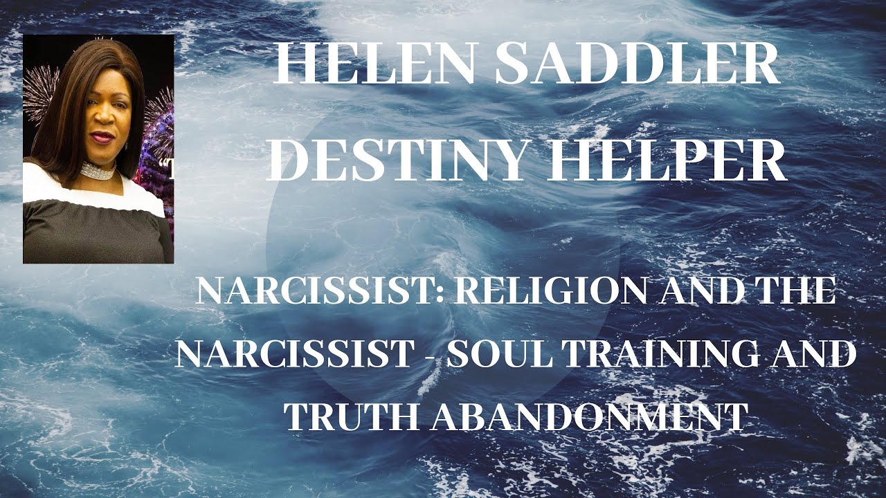 Narcissist: Religion and the Narcissist- Soul Training and Truth Abandonment