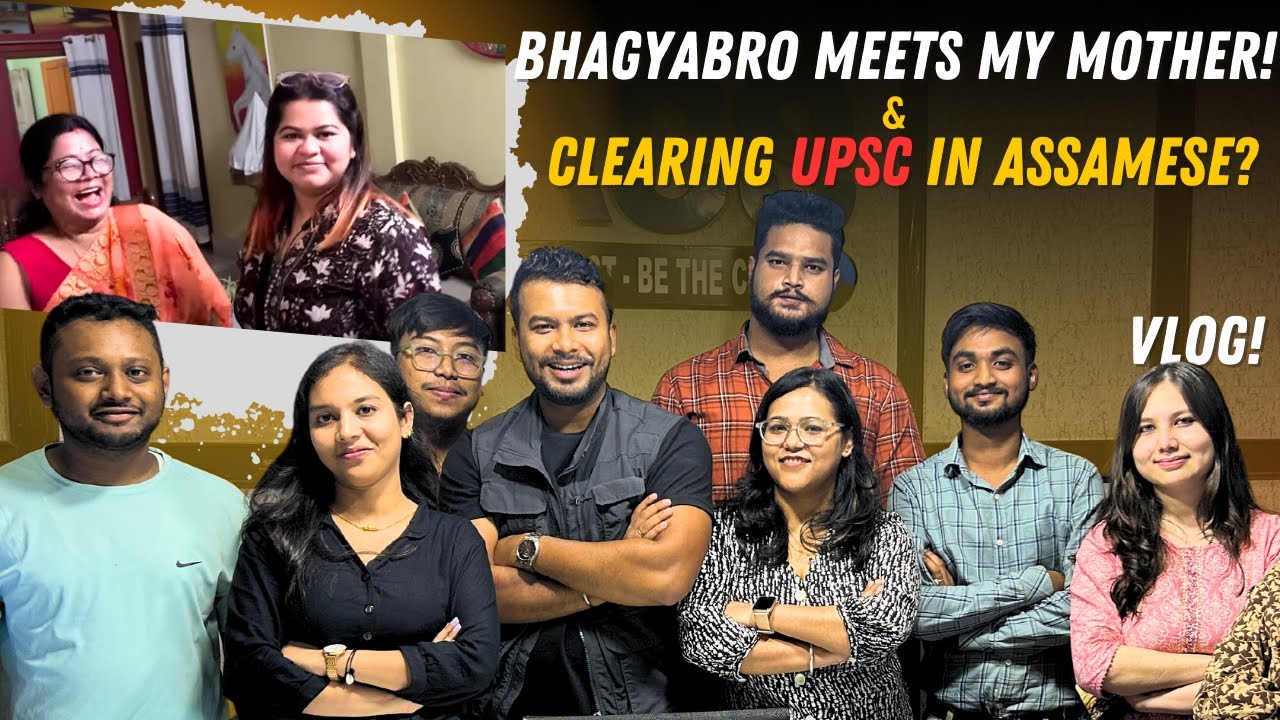 BHAGYABRO MEETS MY MOTHER and UPSC in Assamese | ASPIRANTS MUST WATCH | VLOG