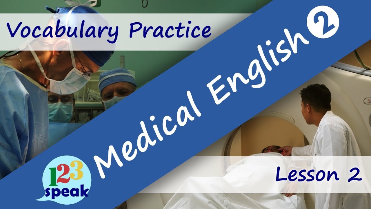 Medical English for Doctors and Nurses &ndash; VOCABULARY PRACTICE - LESSON 2