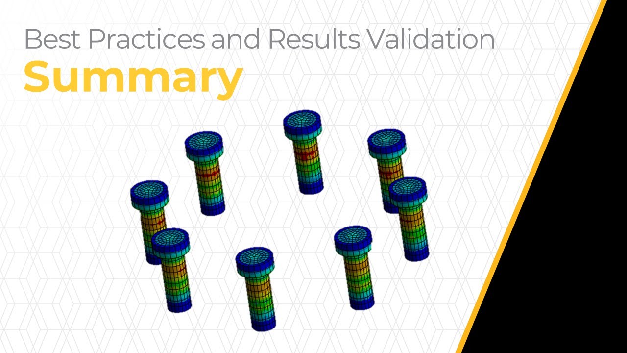 Best Practices and Results Validation Using Ansys Mechanical — Summary