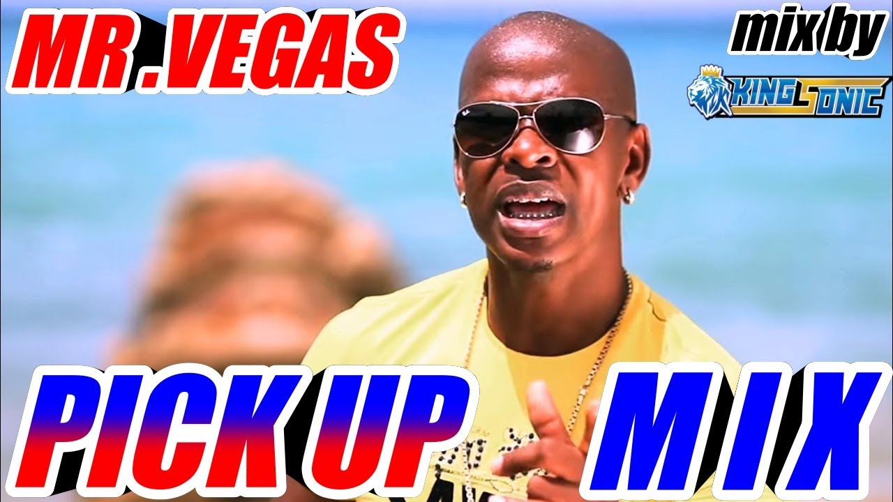 MR.VEGAS PICK UP MIX  (mix by KING SONIC )