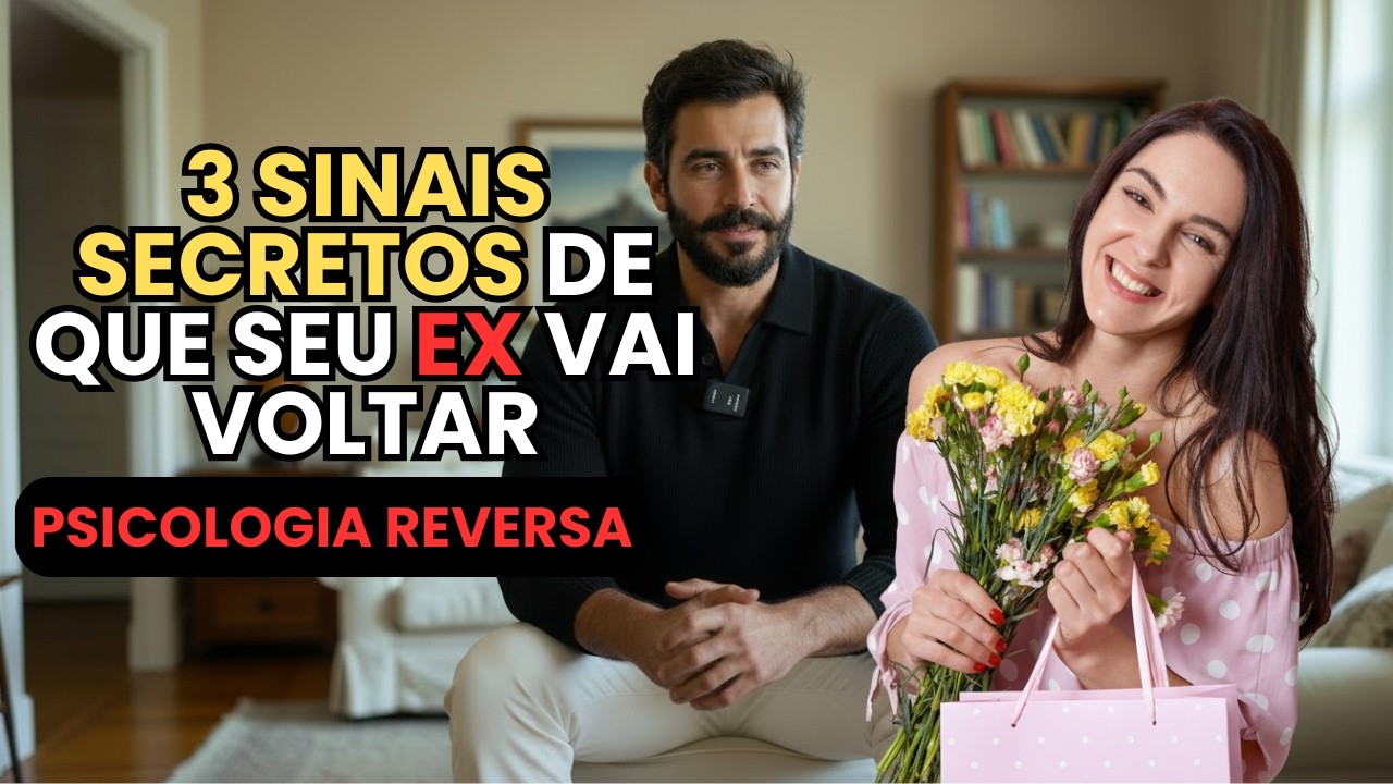 3 Sinais SECRETOS de que Seu Ex Vai VOLTAR (Psicologia Reversa)