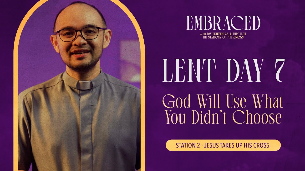 Lent Day 7: God Will Use What You Didn't Choose