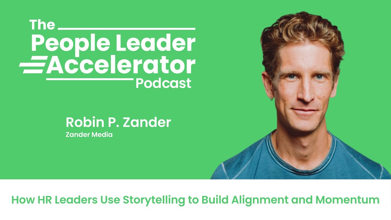 How HR Leaders Use Storytelling to Build Alignment and Momentum - with Robin P. Zander