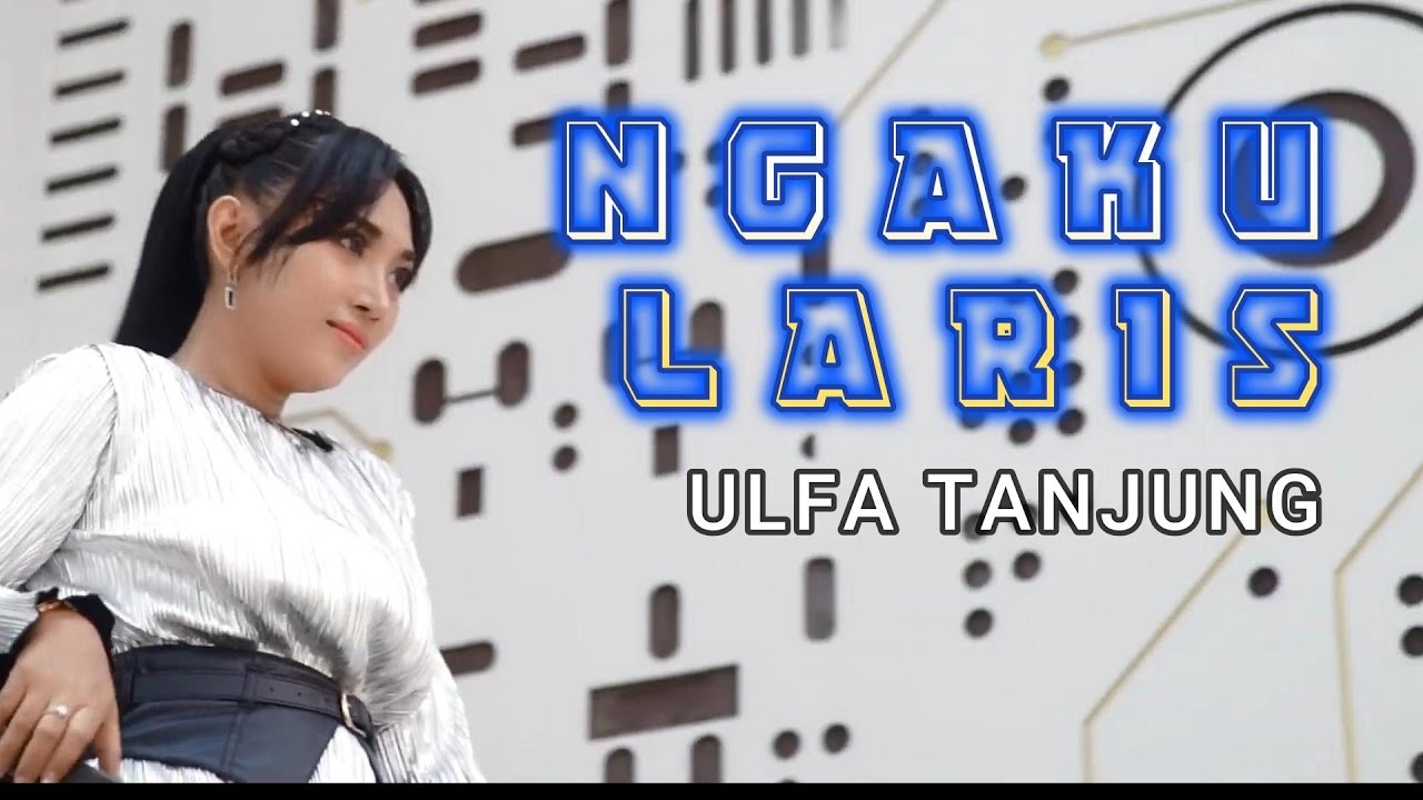 NGAKU LARIS - ULFA TANJUNG ( OFFICIAL VIDEO )
