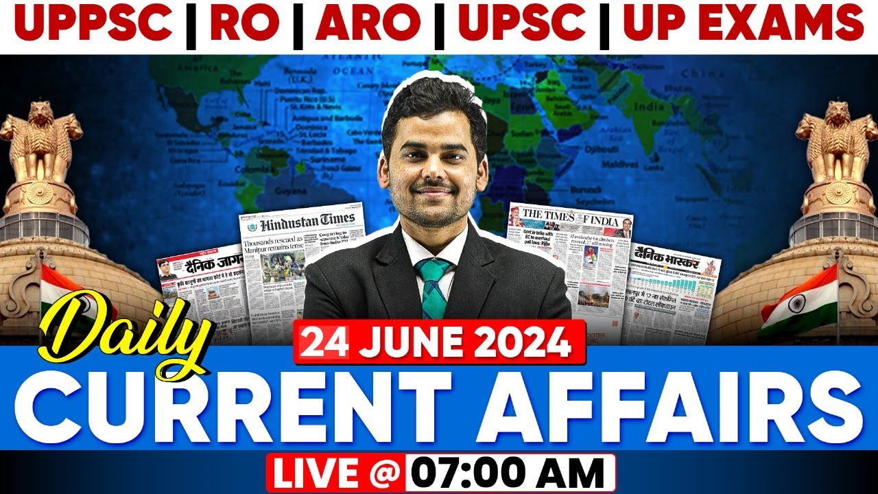 24 June 2024 Current Affairs Today🔥 | Daily Current Affairs 2024 for UPPSC, RO, ARO & All Govt Exam