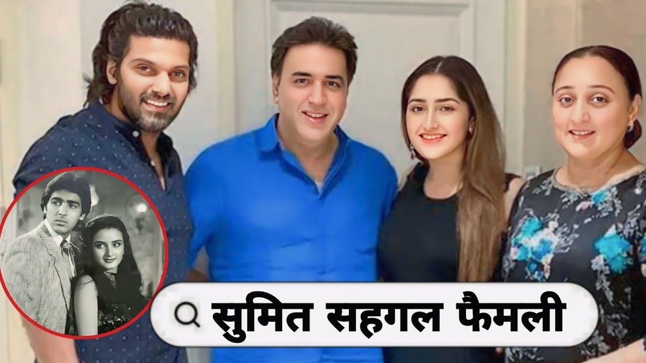 90s Famous Actor Sumit sahgal With His 1st & 2nd Wife | Son |Daughter | Parents | Life & Love Story