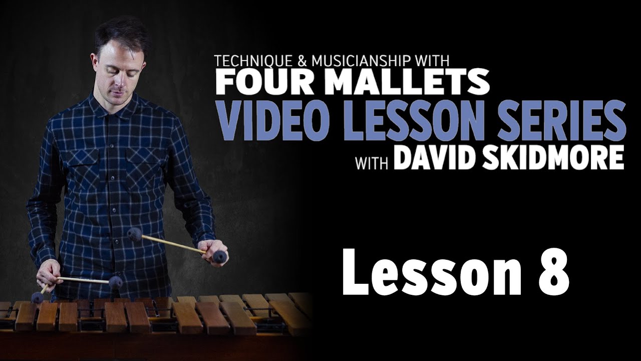 Technique & Musicianship with Four Mallets: LESSON EIGHT