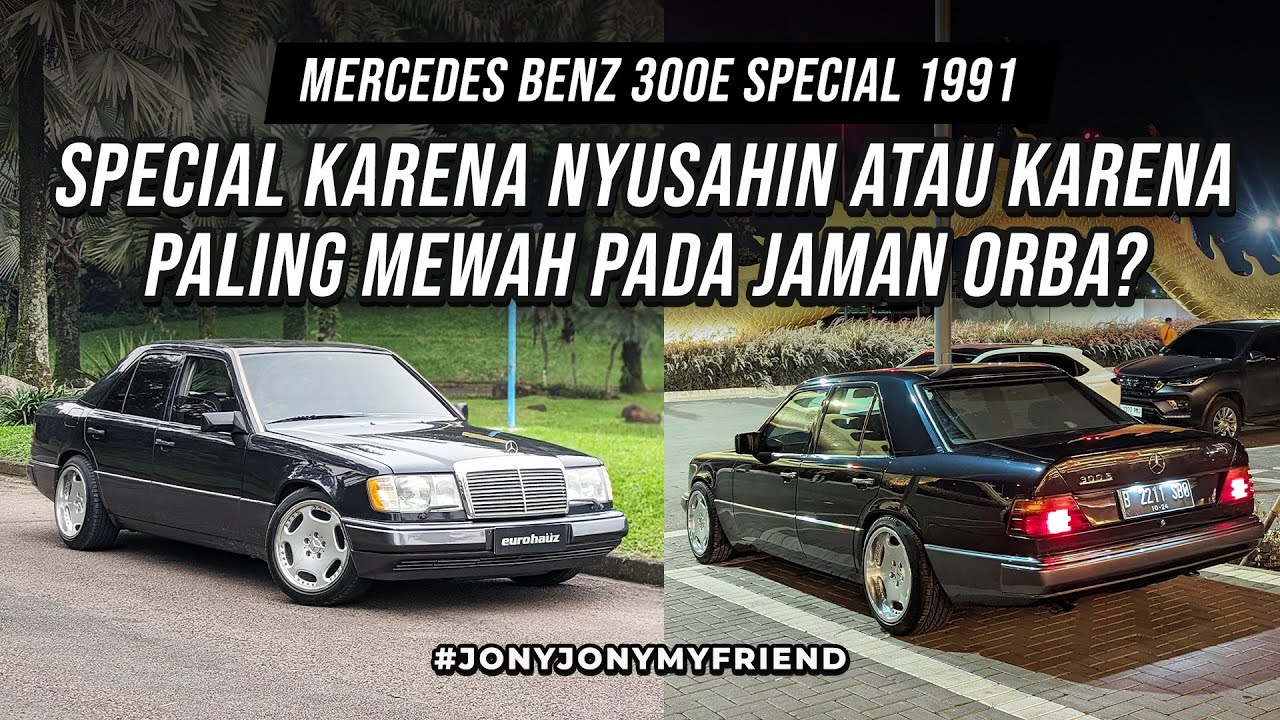 MERCY 300E 1991 DIBILANG SPECIAL KARENA APA?! MEWAH ATAU NYUSAHIN? #JONYJONYMYFRIEND
