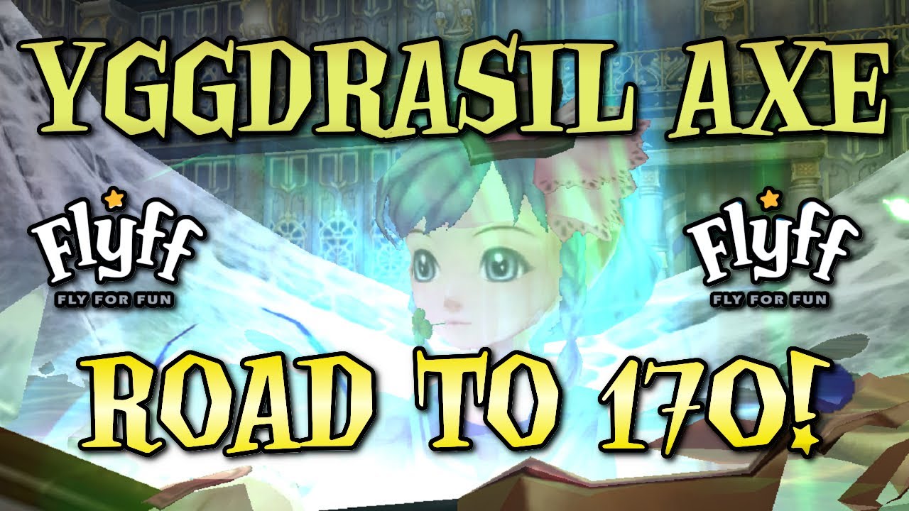 Let's Play Flyff [Slayer, Level 151-H] 1304 - Baruna Purified Yggdrasil Axe EQUIPPED/Road to 170