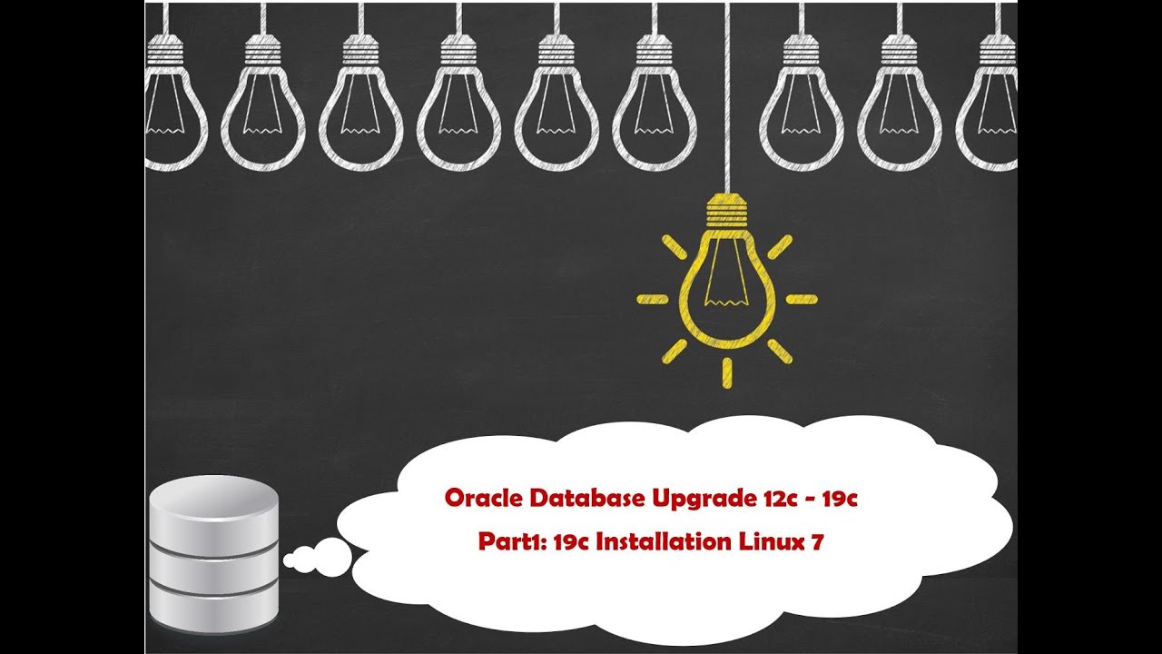 Oracle Database  Upgrade 12c to 19c - Part1: 19c Installation on Oracle Linux 7
