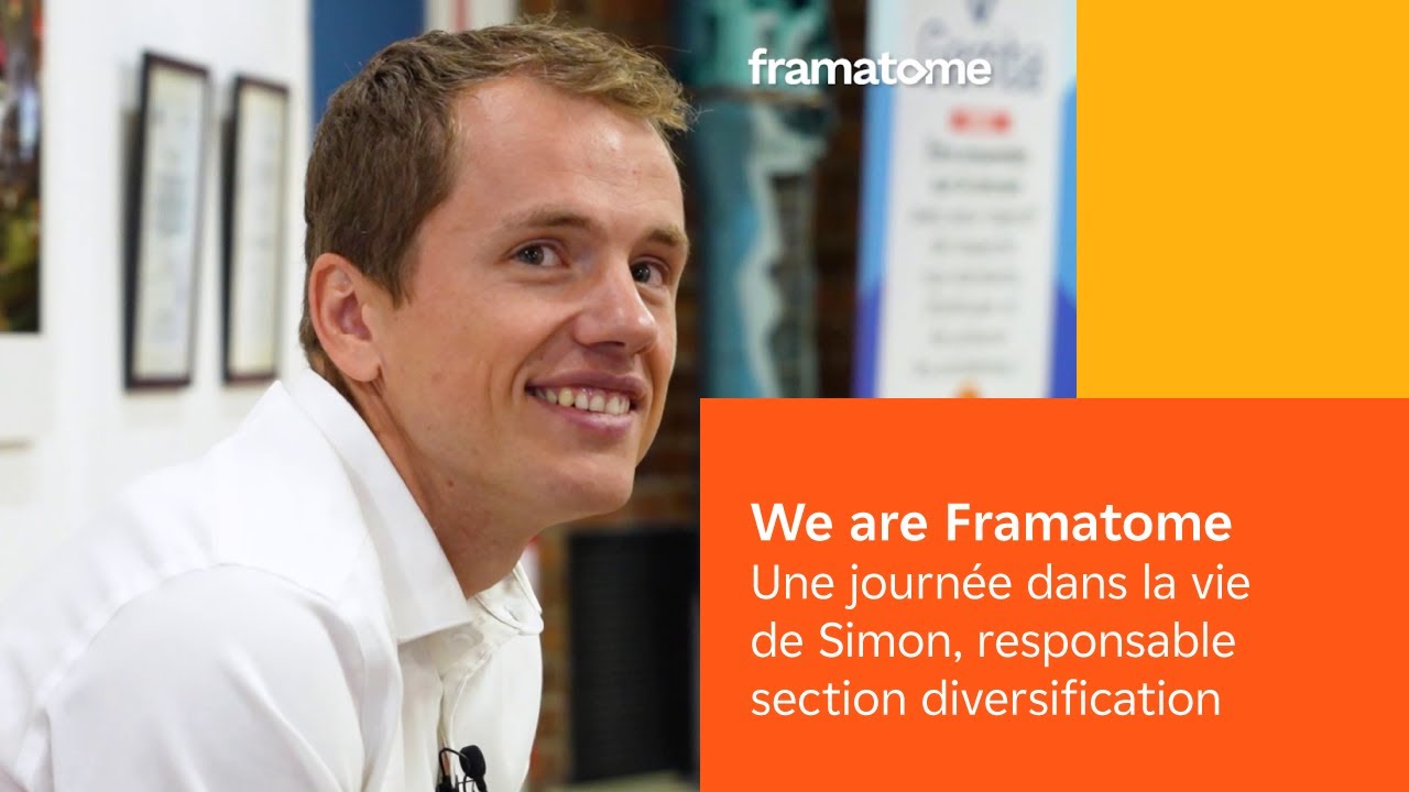 We are Framatome – Une journée dans la vie de Simon, responsable section diversification