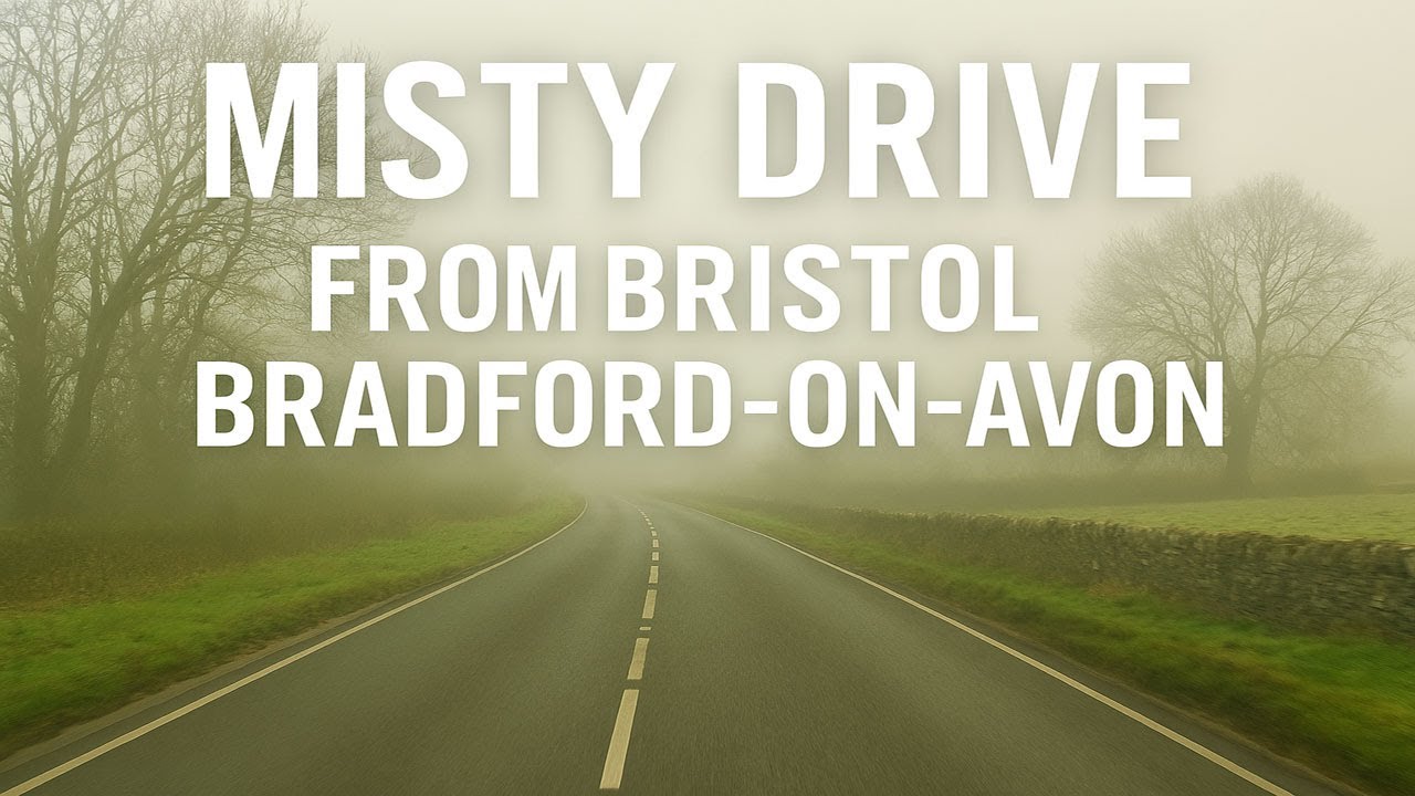 Misty Drive from Bristol to Bradford‑on‑Avon | Real‑Time UK Road Trip