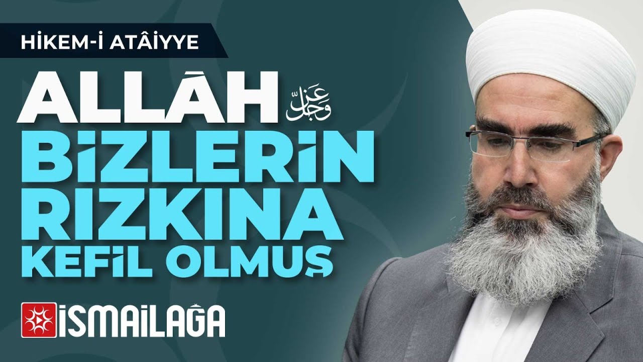 Hikem-i Atâiyye 13: Allah Bizlerin Rızkına Kefil Olmuş – Mahmud Eren Hoca Efendi