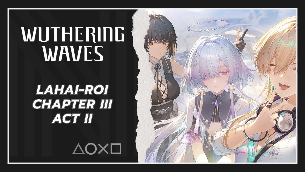 Lahai-Roi: Chapter III Story Quest | Act II | Wuthering Waves 3.0
