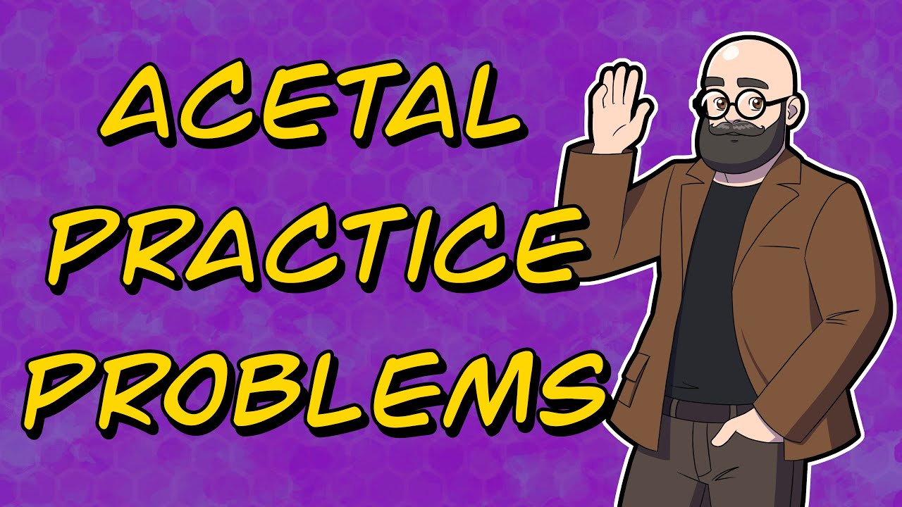 Acetal Practice Problems