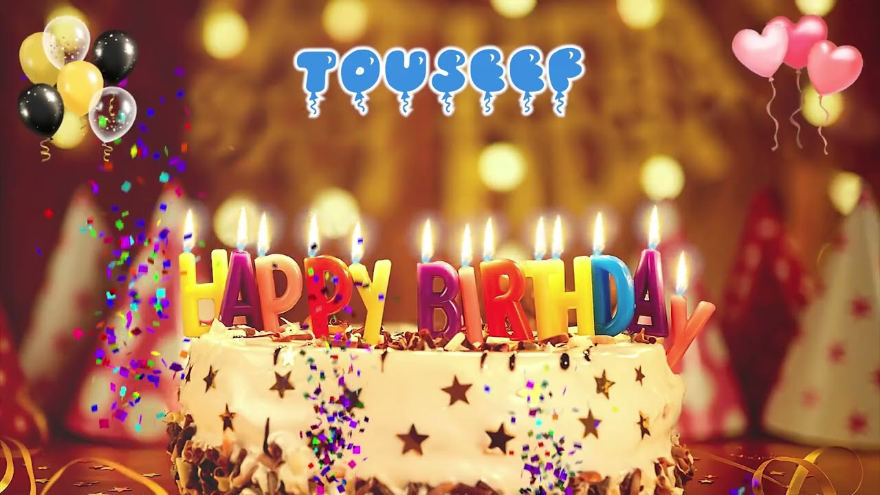 TOUSEEF Happy Birthday Song &ndash; Happy Birthday to You