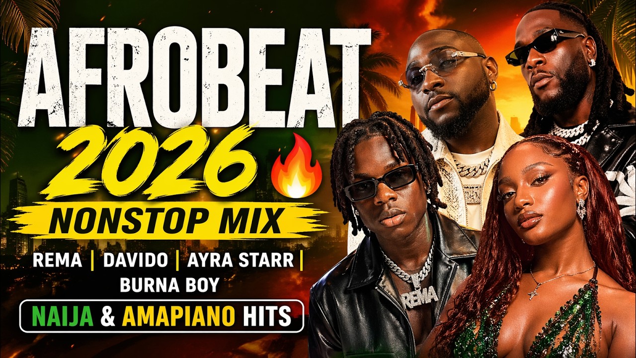 AFROBEAT 2026 NONSTOP MIX 🔥Rema Davido Ayra Starr Burna Boy_ Naija & Amapiano Hits hypnotic afrobeat