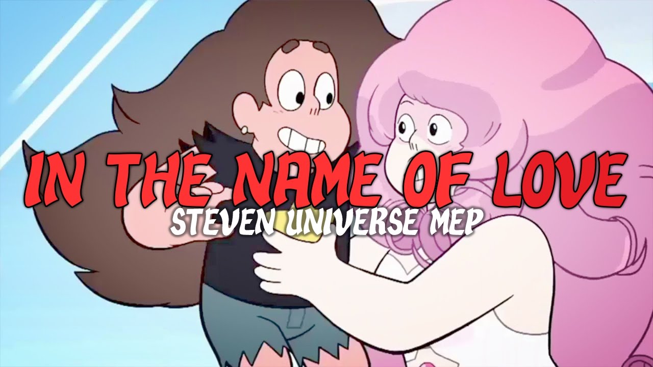 In The Name Of Love [MEP] - Steven Universe
