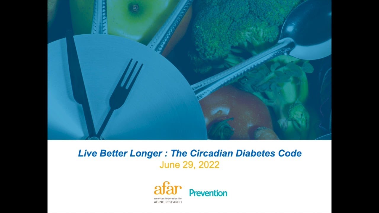 The Circadian Diabetes Code | AFAR Live Better Longer Webinar