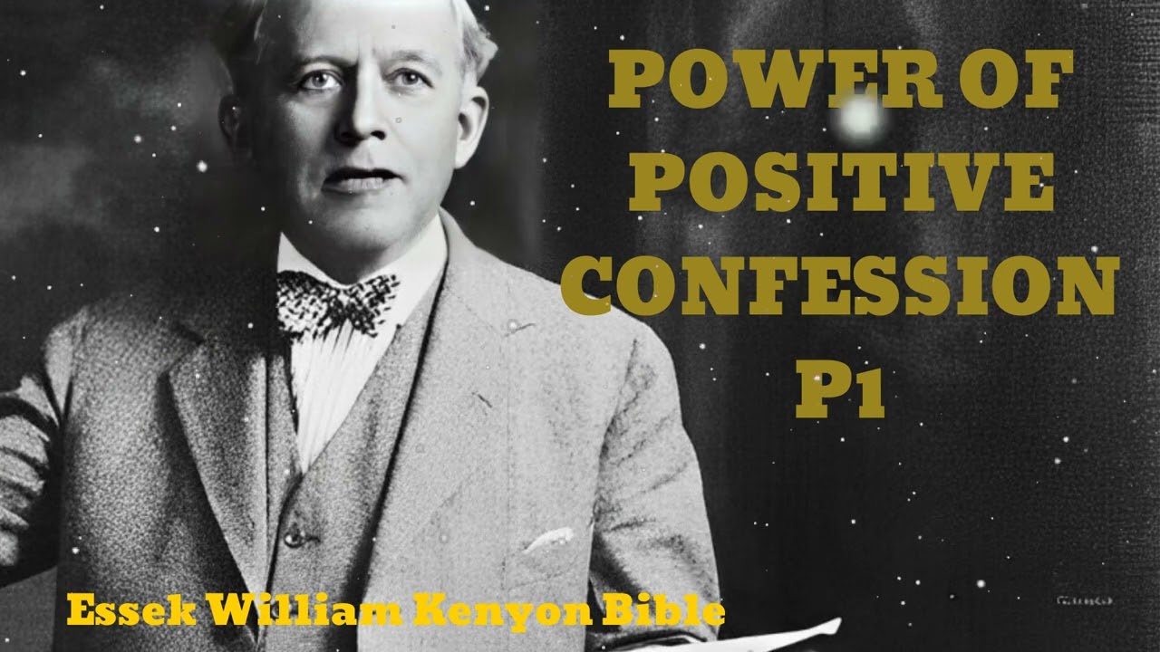 POWER OF POSITIVE CONFESSION P1 - Essek William Kenyon Bible