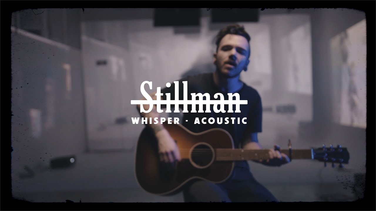 Stillman - Whisper (Official Acoustic Video)