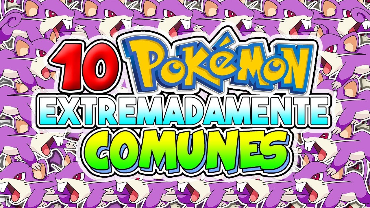 10 POKÉMON EXTREMADAMENTE COMUNES