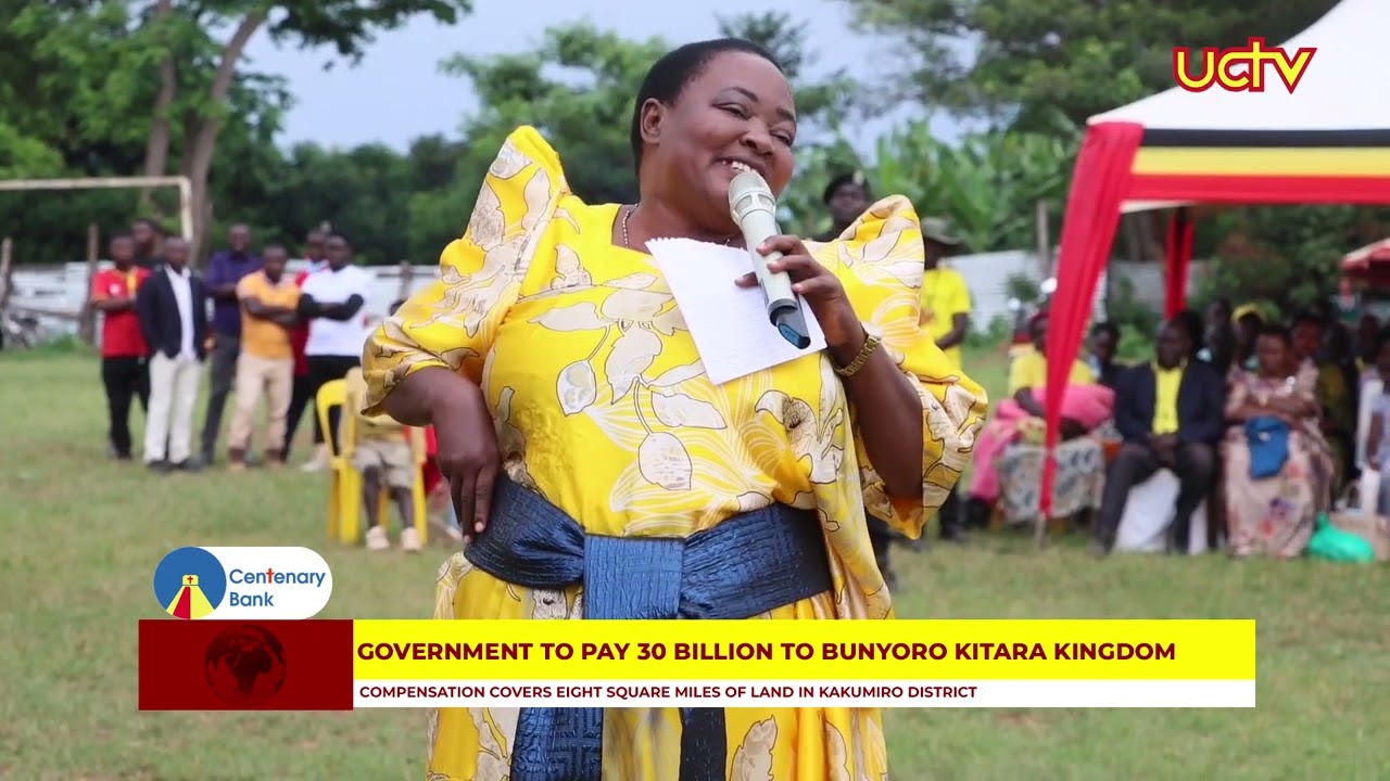Government to pay 30 Billion to Bunyoro Kitara Kingdom