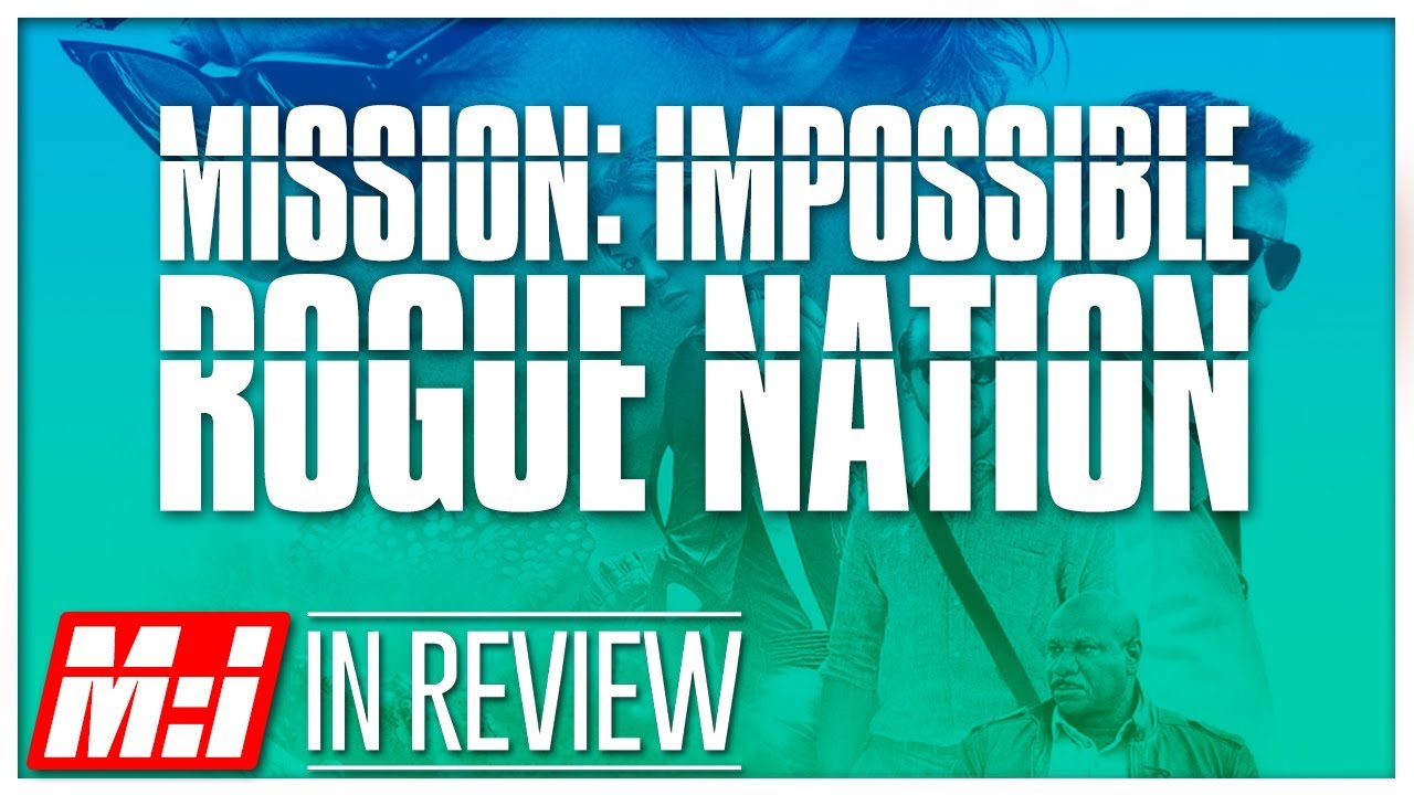 Mission Impossible: Rogue Nation - Every Mission Impossible Movie Reviewed & Ranked