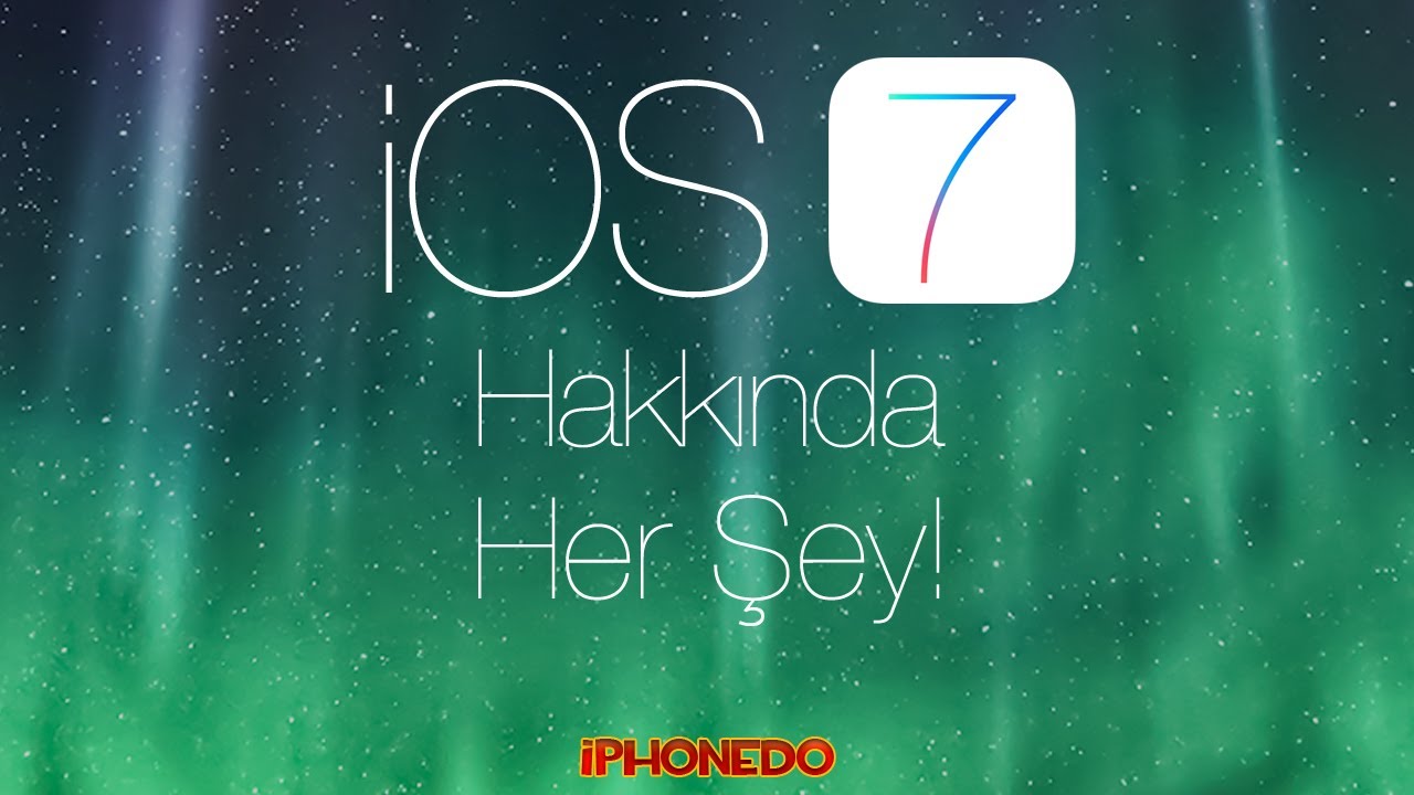 iOS 7 Hakkında Her Şey