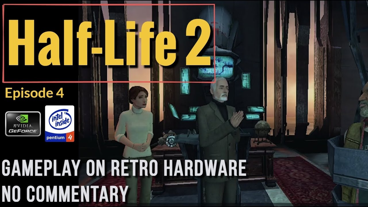 Half-Life 2 [Ep.4] - Retro PC Gameplay [Geforce 7600 GT - P4 3Ghz][No Commentary]