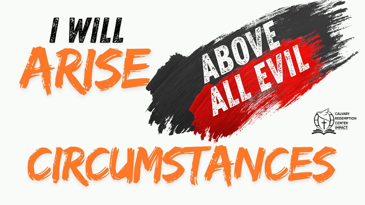 I Will Arise Above All Evil Circumstances, Pastor Richard Amarh, 2-13-2026