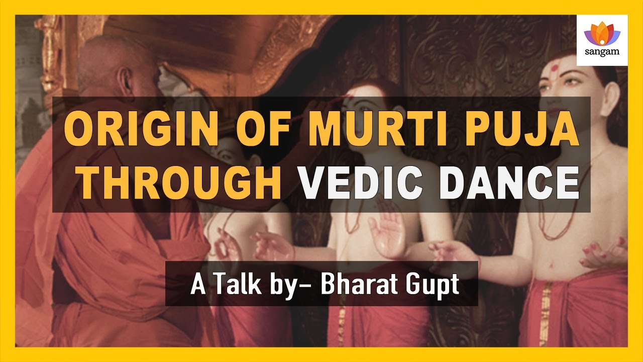 Origin of Murti Puja through  Vedic Dance | Dr.Bharat Gupt | #sangamtalks