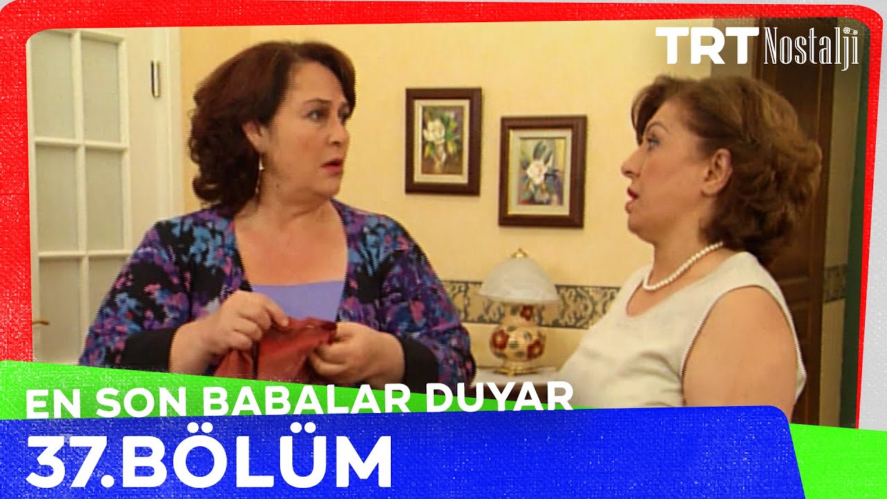 En Son Babalar Duyar 37. Bölüm @NostaljiTRT