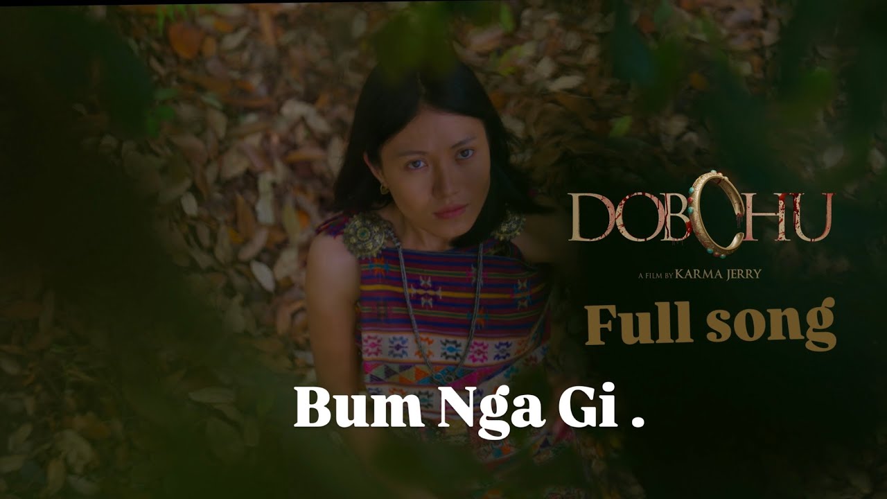 Bum Nga Gi | Dobchu | full song | @dollydolkar   | Bhutanese movie song . 