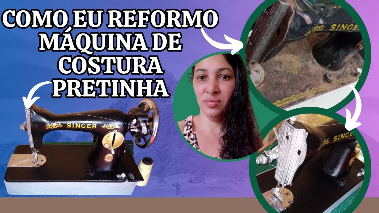 como eu reformo máquina de costura pretinha