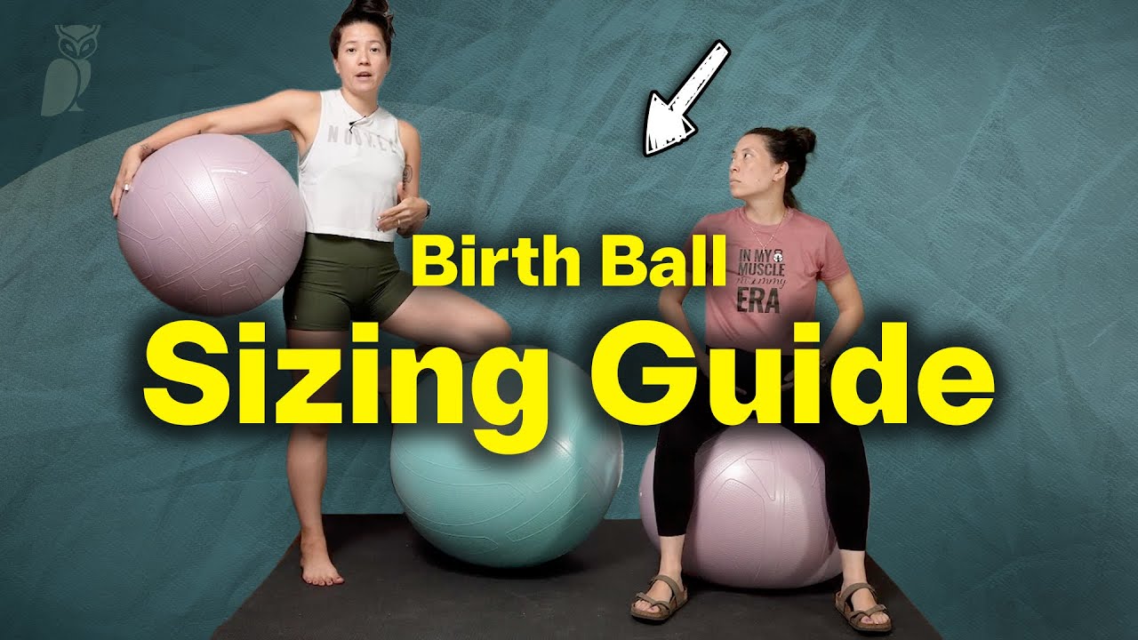 Choosing the Best Size Birth Ball
