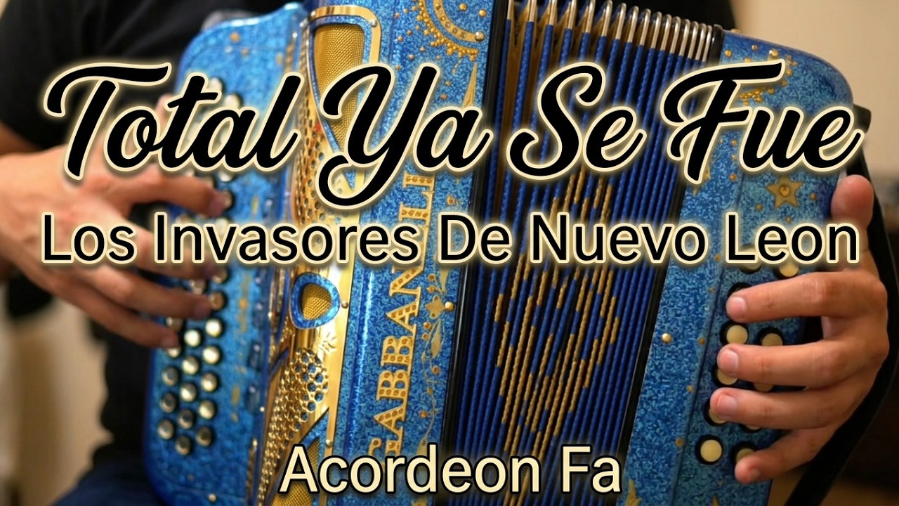 Los Invasores De Nuevo Leon-Total Ya Se Fue-Do Mayor-Acordeon FA