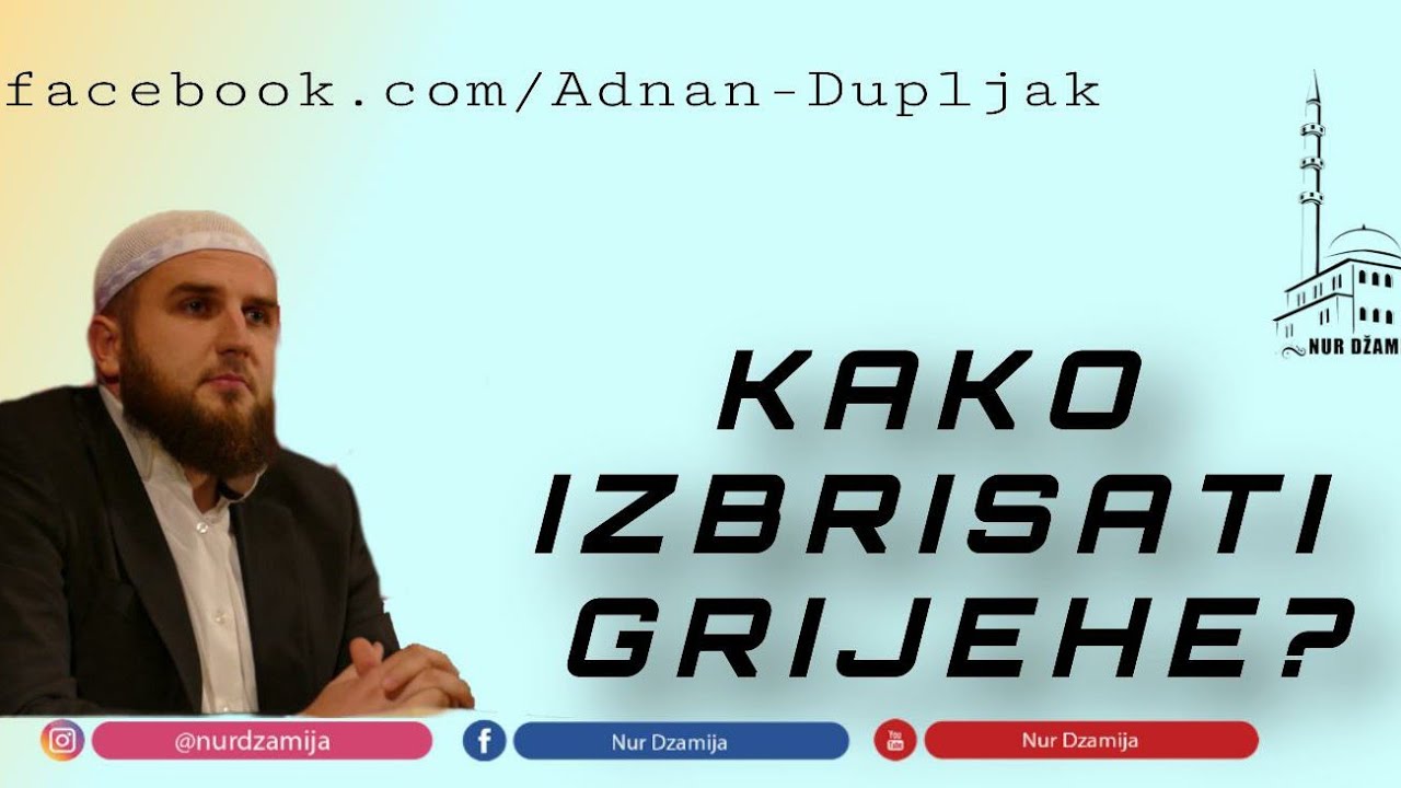 KAKO IZBRISATI GRIJEHE – Hfz. Adnan ef. Dupljak