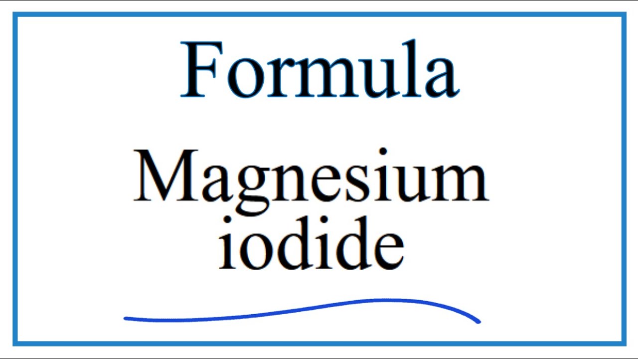 How to Write the Formula for Magnesium iodide