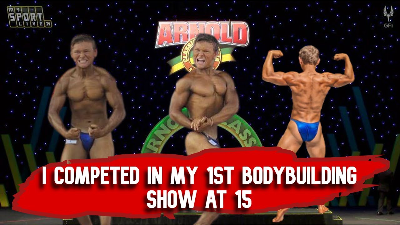 I COMPETED IN MY VERY 1st BODYBUILDING SHOW AT 15 YEARS OLD